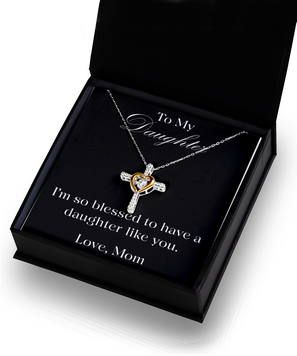 I'm So Blessed To Have A Daughter Like You Necklace, Daughter Gift From Mom